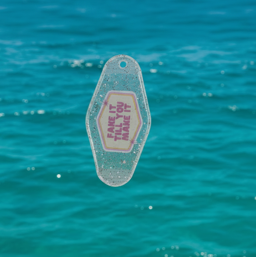 “Fake it till you make it.” Keychain