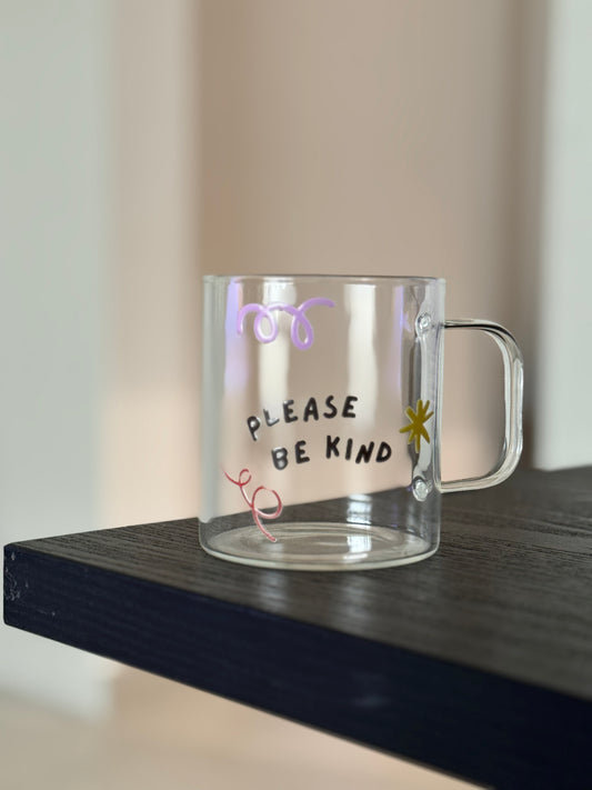 “Please be kind” glass cup