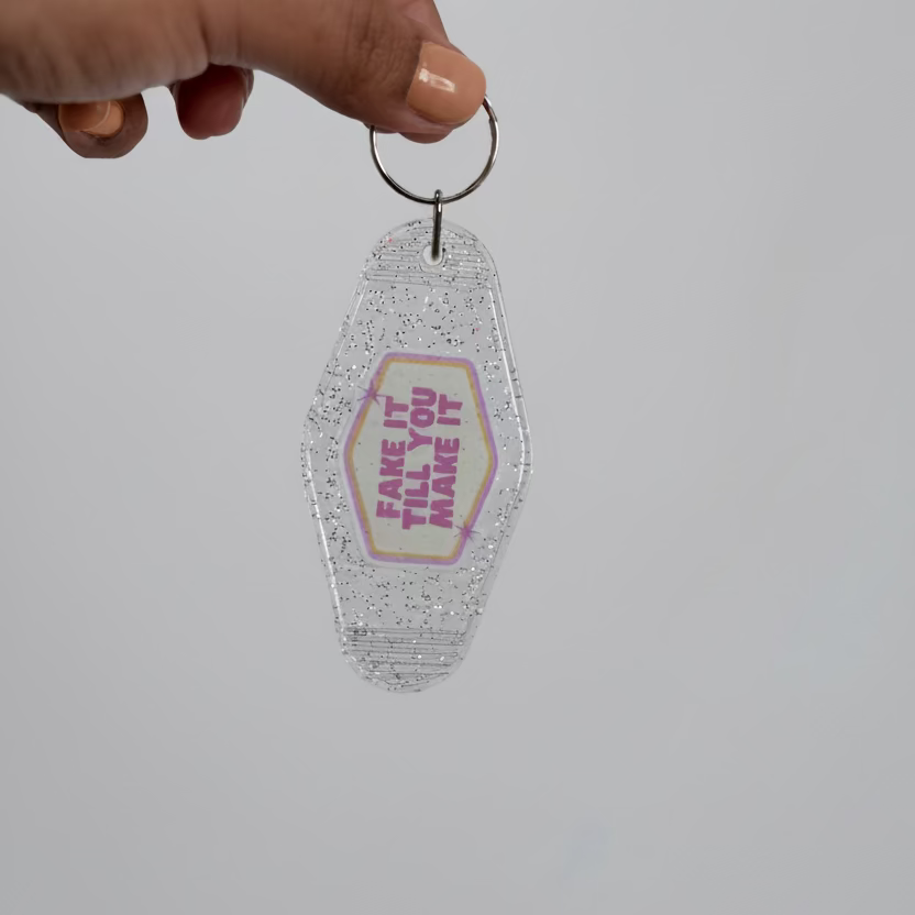 “Fake it till you make it.” Keychain